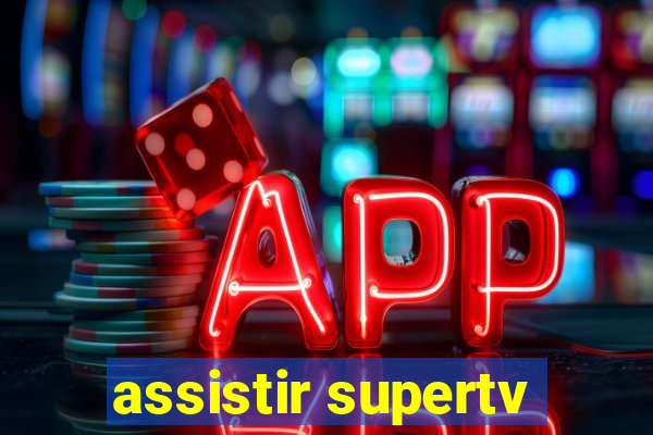 assistir supertv